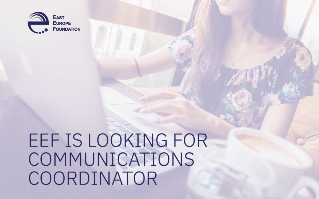 East Europe Foundation is looking for TAPAS Communications Coordinator